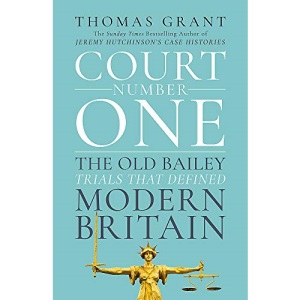 Court Number One: The Old Bailey Trials that Defined Modern Britain