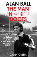 Alan Ball: The Man in White Boots