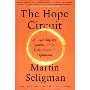 The Hope Circuit: A Psychologist's Journey from Helplessness to Optimism