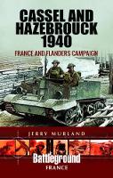 Cassel and Hazebrouck 1940: France and Flanders Campaign
