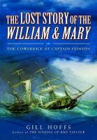 Lost Story of the William and Mary: The Cowardice of Captain Stinson