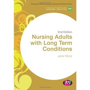 Nursing Adults with Long Term Conditions (Transforming Nursing Practice Series)