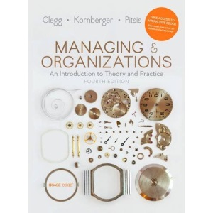 Managing and Organizations: An Introduction to Theory and Practice