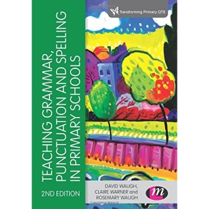 Teaching Grammar, Punctuation and Spelling in Primary Schools (Transforming Primary QTS Series)