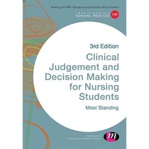Clinical Judgement and Decision Making in Nursing (Transforming Nursing Practice Series)