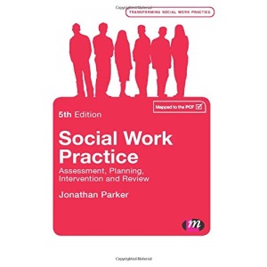 Social Work Practice: Assessment, Planning, Intervention and Review (Transforming Social Work Practice Series)
