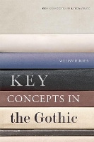 Key Concepts in the Gothic