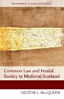 Common Law and Feudal Society in Medieval Scotland