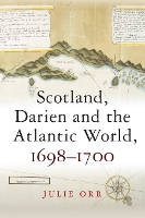 Scotland, Darien and the Atlantic World, 1698-1700