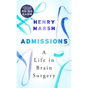 Admissions: A Life in Brain Surgery