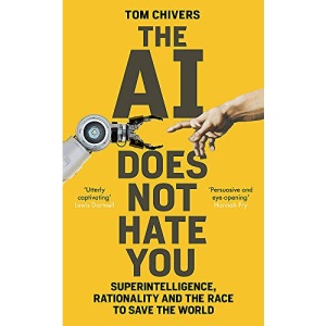 The AI Does Not Hate You: Superintelligence, Rationality and the Race to Save the World