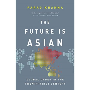 The Future Is Asian: Global Order in the Twenty-first Century