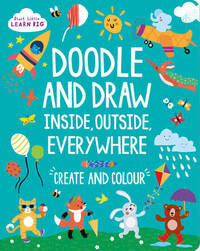 Start Little Learn Big Doodle and Draw Inside, Outside, Everywhere: Create and Colour (Activity Book)