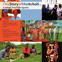 The Story of the Acholi - A Village Tale from Uganda: Volume 1