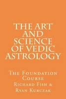 The Art and Science of Vedic Astrology