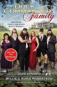 The Duck Commander Family: How Faith, Family, and Ducks Built a Dynasty