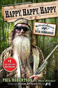 Happy, Happy, Happy: My Life and Legacy as the Duck Commander