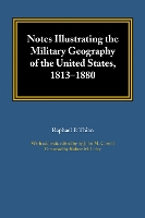 Notes Illustrating the Military Geography of the United States, 1813–1880