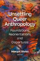 Unsettling Queer Anthropology