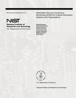 Information Security Continuous Monitoring (ISCM) for Federal Information Systems and Organizations