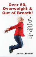 Over 50, Overweight & Out Of Breath