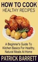 How To Cook Healthy Recipes