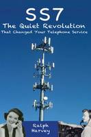 SS7 - The Quiet Revolution That Changed Your Telephone Service
