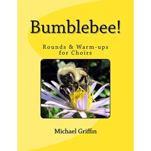 Bumblebee!: Rounds & Warm-ups for Choirs