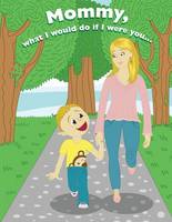 Mommy, What I would do if I were you,