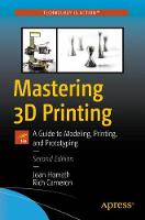 Mastering 3D Printing