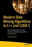Modern Data Mining Algorithms in C++ and CUDA C
