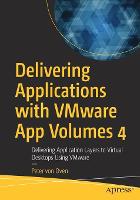 Delivering Applications with VMware App Volumes 4