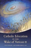 Catholic Education in the Wake of Vatican II