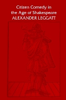 Citizen Comedy in the Age of Shakespeare