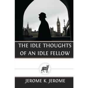 The Idle Thoughts of an Idle Fellow