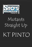Mutants Straight Up