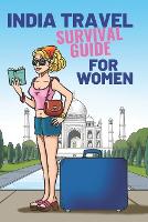 India Travel Survival Guide For Women
