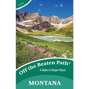 Montana off the Beaten Path: A Guide to Unique Places (Off the Beaten Path Series)