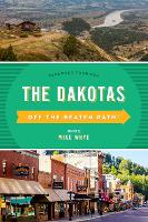 The Dakotas Off the Beaten Path®