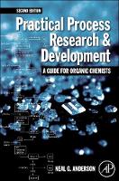 Practical Process Research and Development – A guide for Organic Chemists