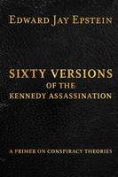 Sixty Versions of the Kennedy Assassination