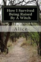How I Survived Being Raised By A Witch