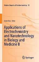 Applications of Electrochemistry and Nanotechnology in Biology and Medicine II