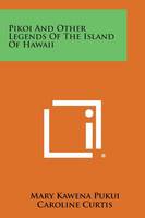 Pikoi and Other Legends of the Island of Hawaii