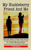 My Huckleberry Friend And Me
