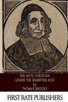 The Mute Christian Under the Smarting Rod
