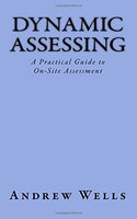 Dynamic Assessing: A Practical Guide to On-Site Assessment