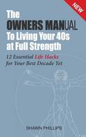 The Owners Manual to Living Your 40's at Full Strength