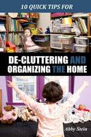 10 Quick Tips for De-cluttering and Organizing the Home