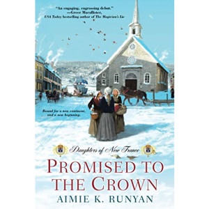 Promised to the Crown (Daughters of New France): 1